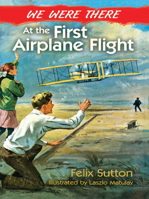 Title details for We Were There at the First Airplane Flight by Felix Sutton - Available